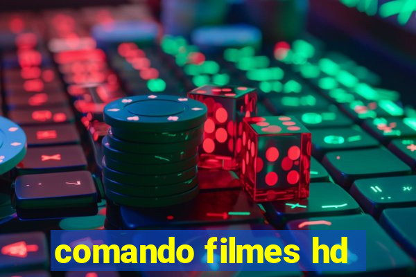 comando filmes hd